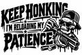 Keep Honking — I'm Reloading My Patience artwork shown in black