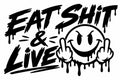 Eat Shit & Live artwork shown in black