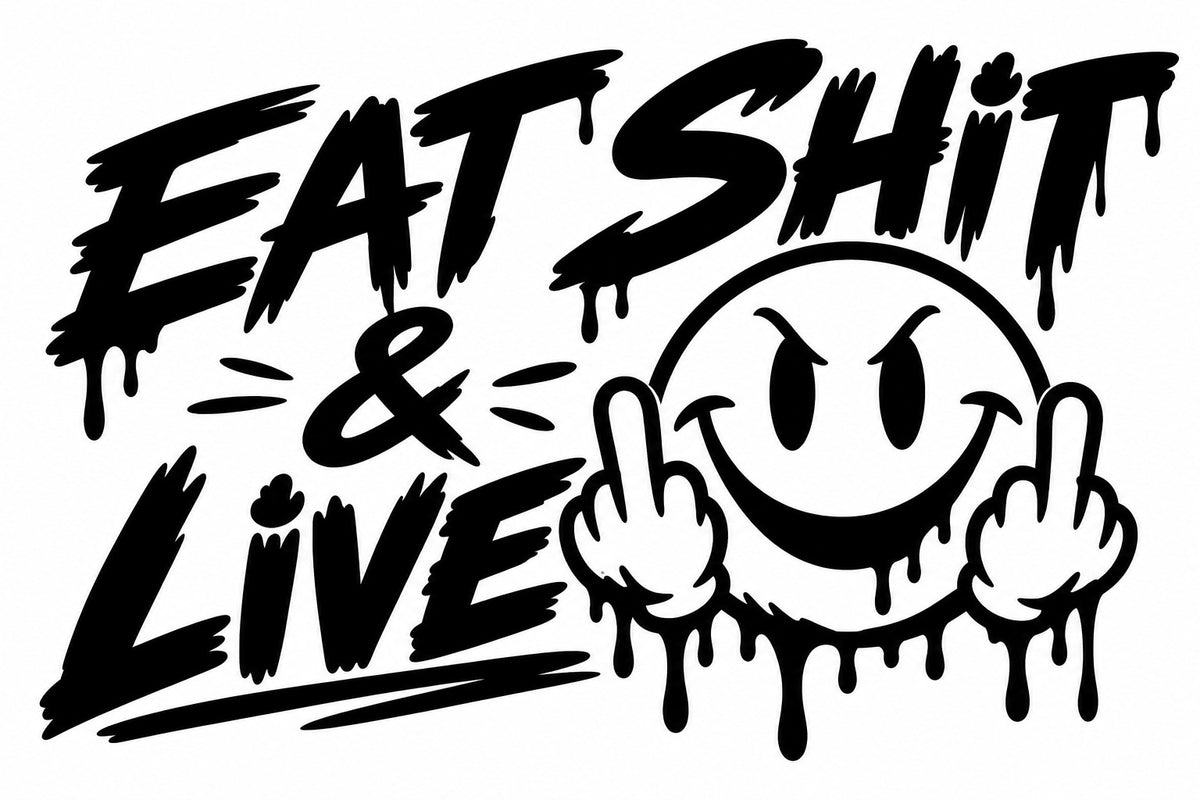 Eat Shit & Live artwork shown in black
