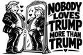 Nobody Loves Trump More Than Trump vinyl decal artwork