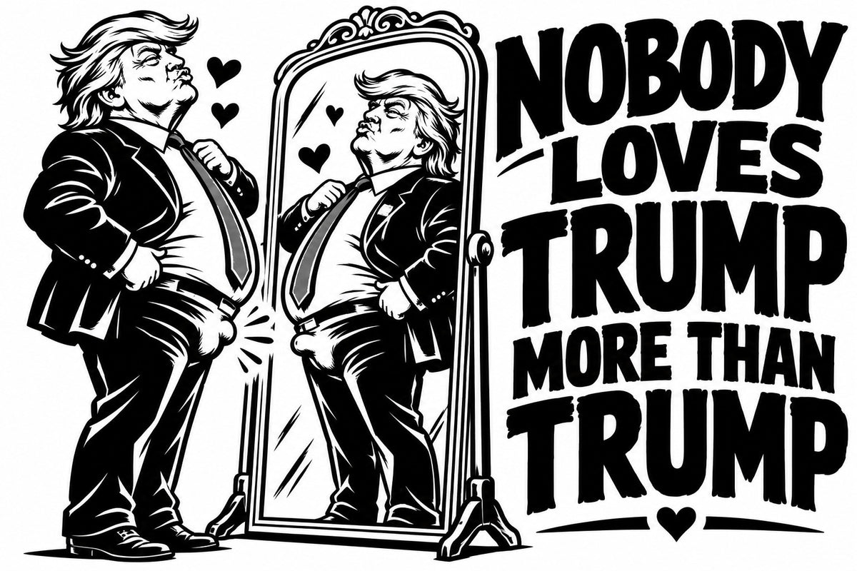 Nobody Loves Trump More Than Trump vinyl decal artwork