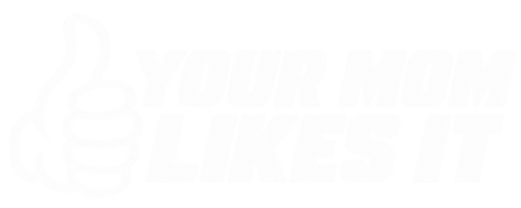 Your Mom Likes It Vinyl Decal