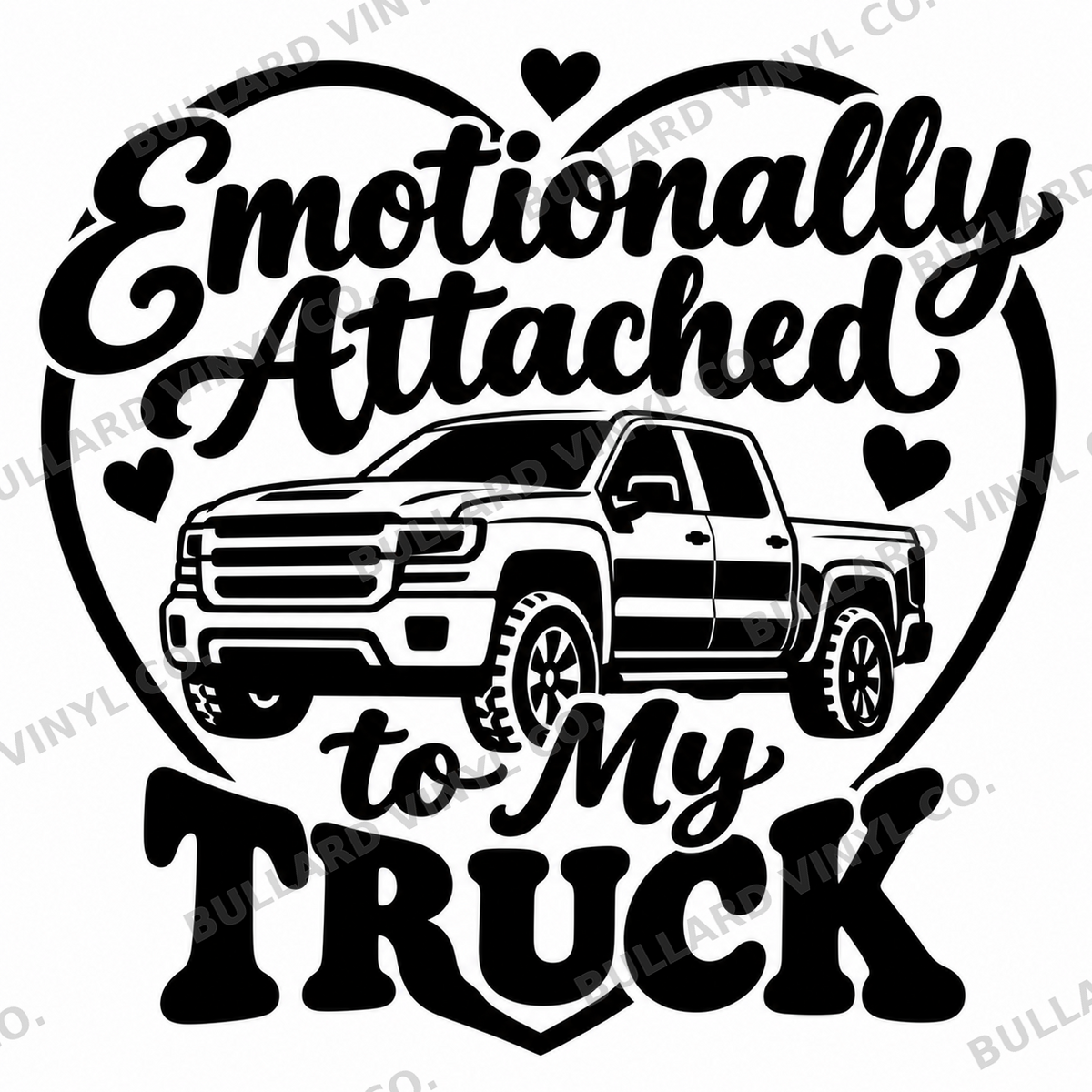 Emotionally Attached to My Truck vinyl decal artwork; Bullard Vinyl Co. watermarked product preview.