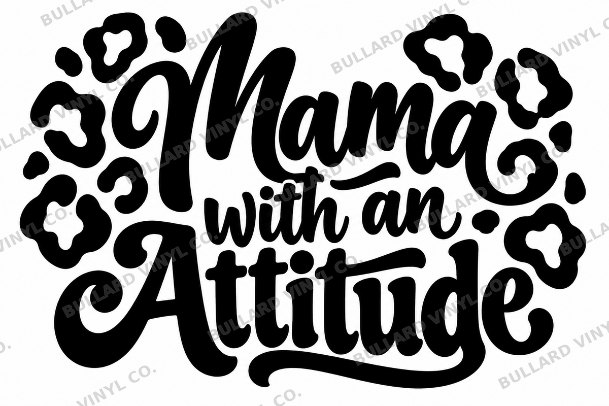 Mama with an Attitude vinyl decal artwork; Bullard Vinyl Co. watermarked product preview.