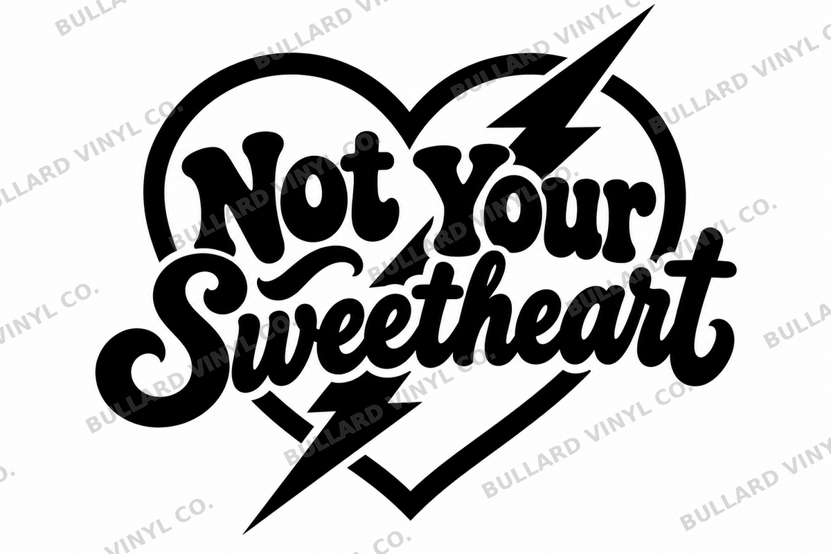 Not Your Sweetheart vinyl decal artwork; Bullard Vinyl Co. watermarked product preview.