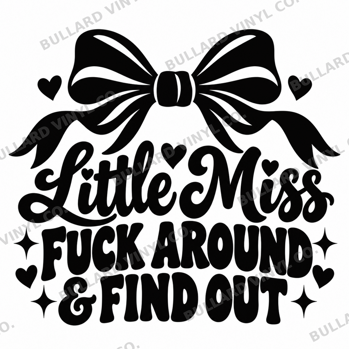 Little Miss Fuck Around & Find Out vinyl decal artwork; Bullard Vinyl Co. watermarked product preview.