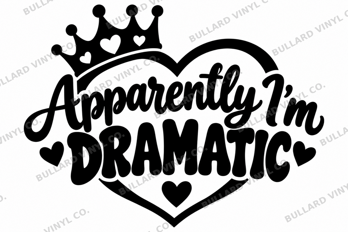 Apparently I’m Dramatic vinyl decal artwork; Bullard Vinyl Co. watermarked product preview.