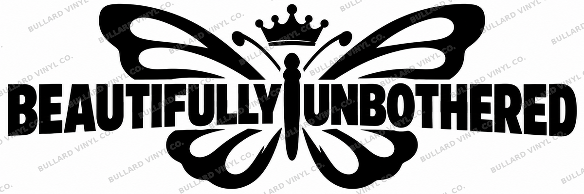 Beautifully Unbothered vinyl decal artwork; Bullard Vinyl Co. watermarked product preview.