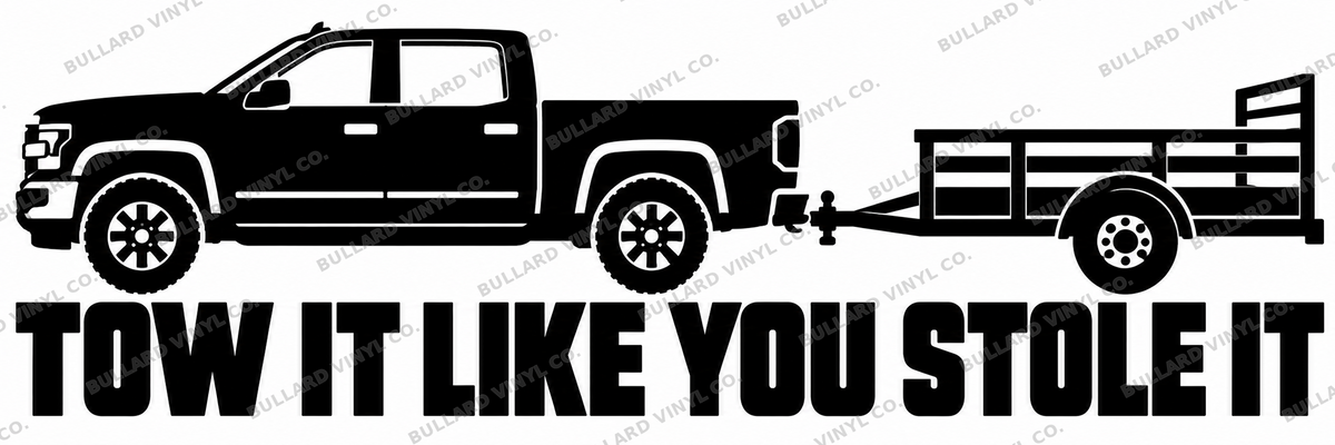 Tow It Like You Stole It vinyl decal artwork; Bullard Vinyl Co. watermarked product preview.