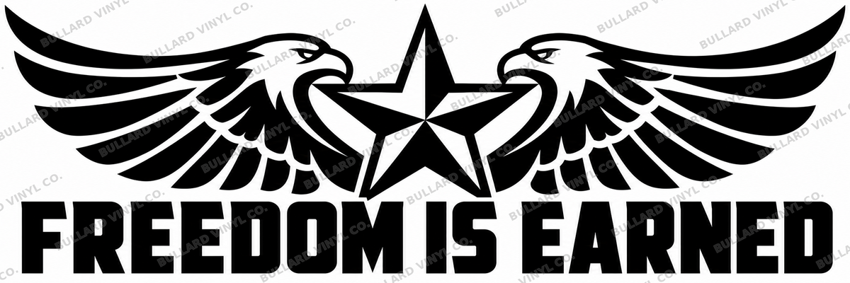 Freedom Is Earned vinyl decal artwork; Bullard Vinyl Co. watermarked product preview.