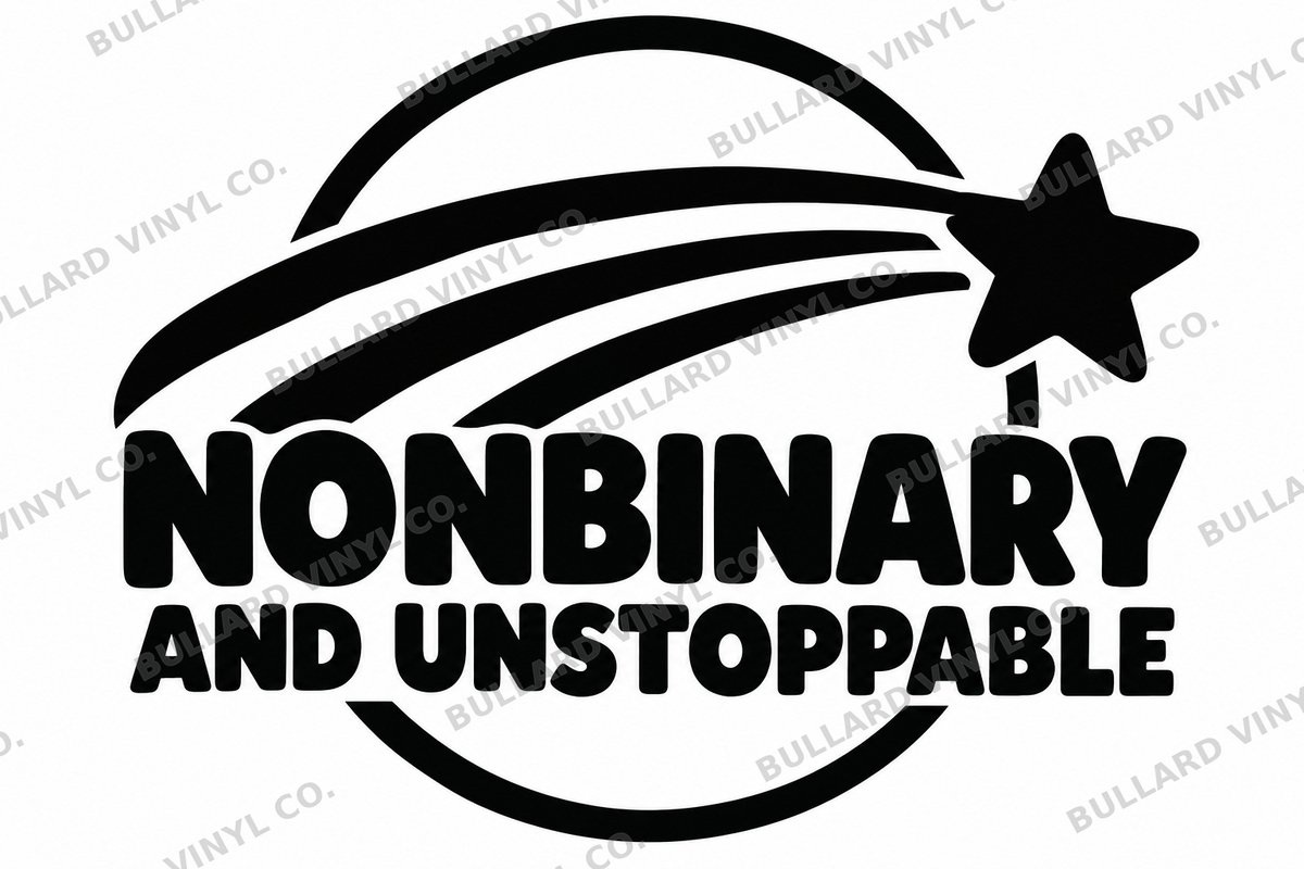 Nonbinary and Unstoppable original black-on-white Pride vinyl decal artwork; Bullard Vinyl Co. watermarked product preview.