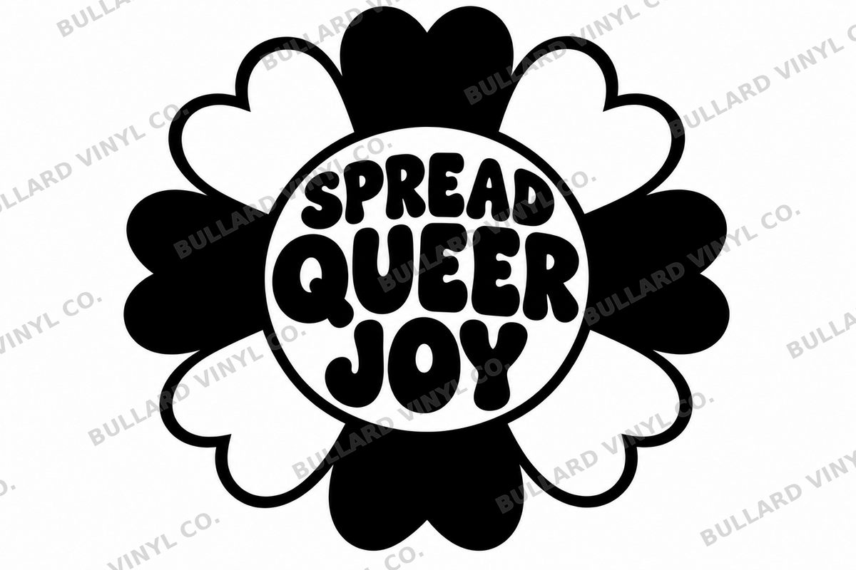 Spread Queer Joy original black-on-white Pride vinyl decal artwork; Bullard Vinyl Co. watermarked product preview.