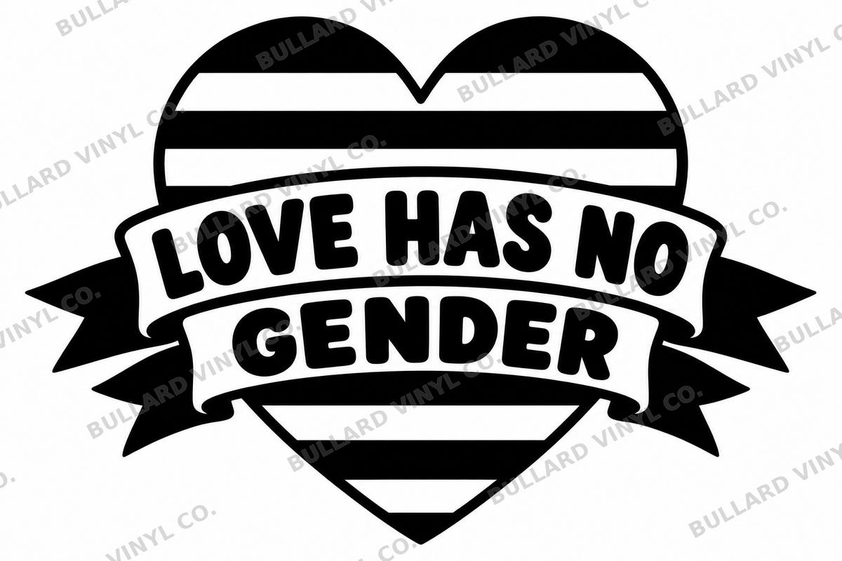 Love Has No Gender original black-on-white Pride vinyl decal artwork; Bullard Vinyl Co. watermarked product preview.