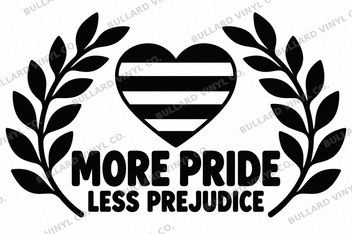 More Pride Less Prejudice original black-on-white Pride vinyl decal artwork; Bullard Vinyl Co. watermarked product preview.