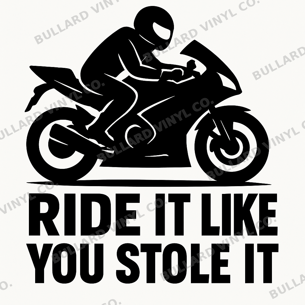 Ride It Like You Stole It Motorcycle Vinyl Decal black artwork on white preview background; Bullard Vinyl Co. watermarked product preview.