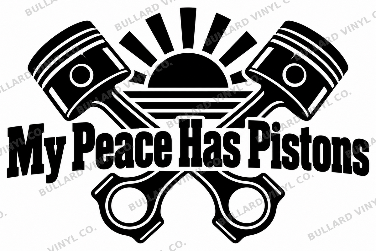 My Peace Has Pistons original single-color vinyl decal artwork; Bullard Vinyl Co. watermarked product preview.