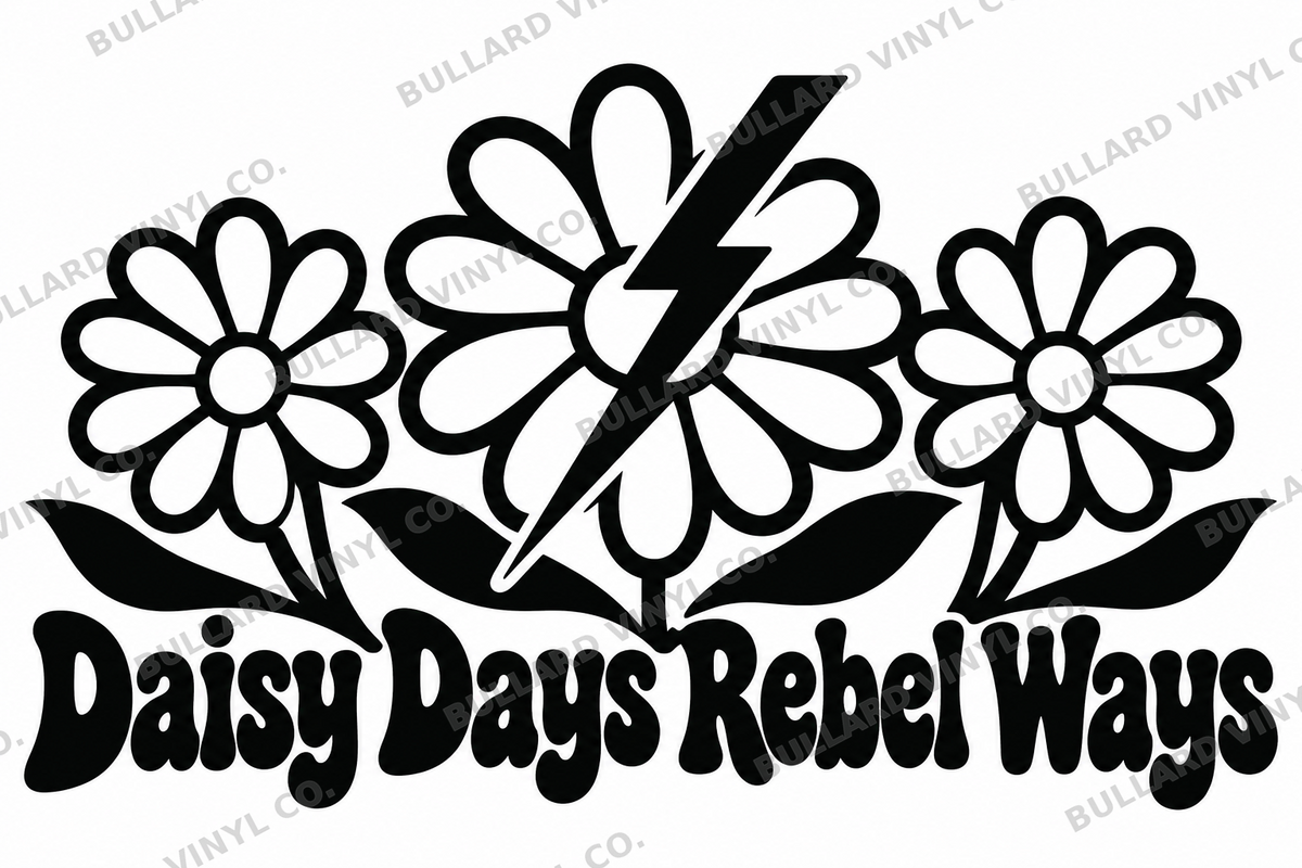 Daisy Days Rebel Ways original single-color vinyl decal artwork; Bullard Vinyl Co. watermarked product preview.