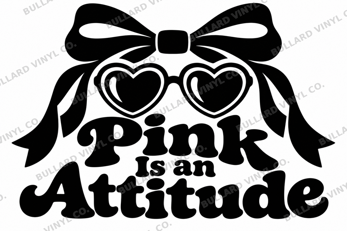 Pink Is an Attitude original single-color vinyl decal artwork; Bullard Vinyl Co. watermarked product preview.