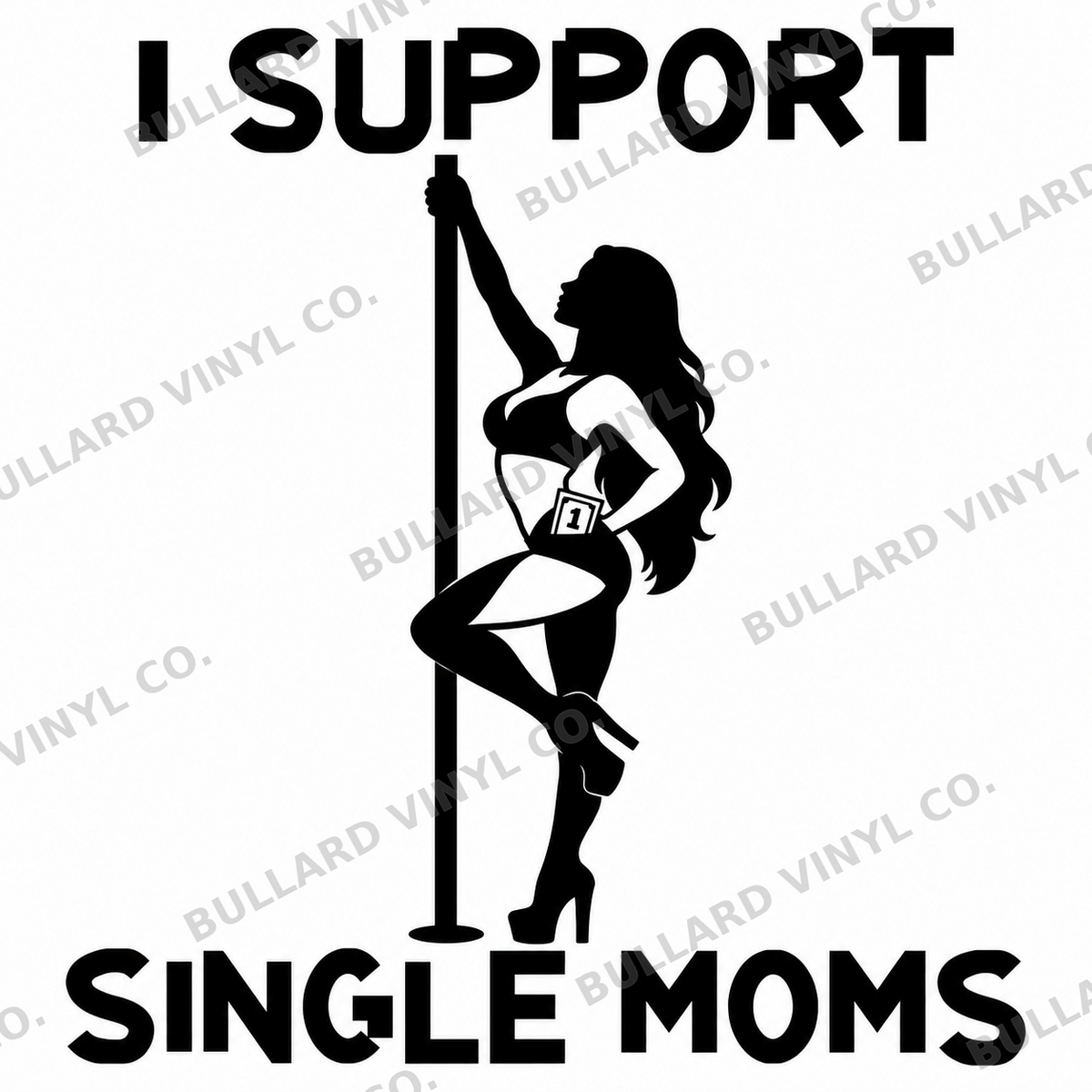 I Support Single Moms decal with bold Bullard lettering, a pole-dancer silhouette, and a one-dollar tip tucked into her waistband; Bullard Vinyl Co. watermarked product preview.