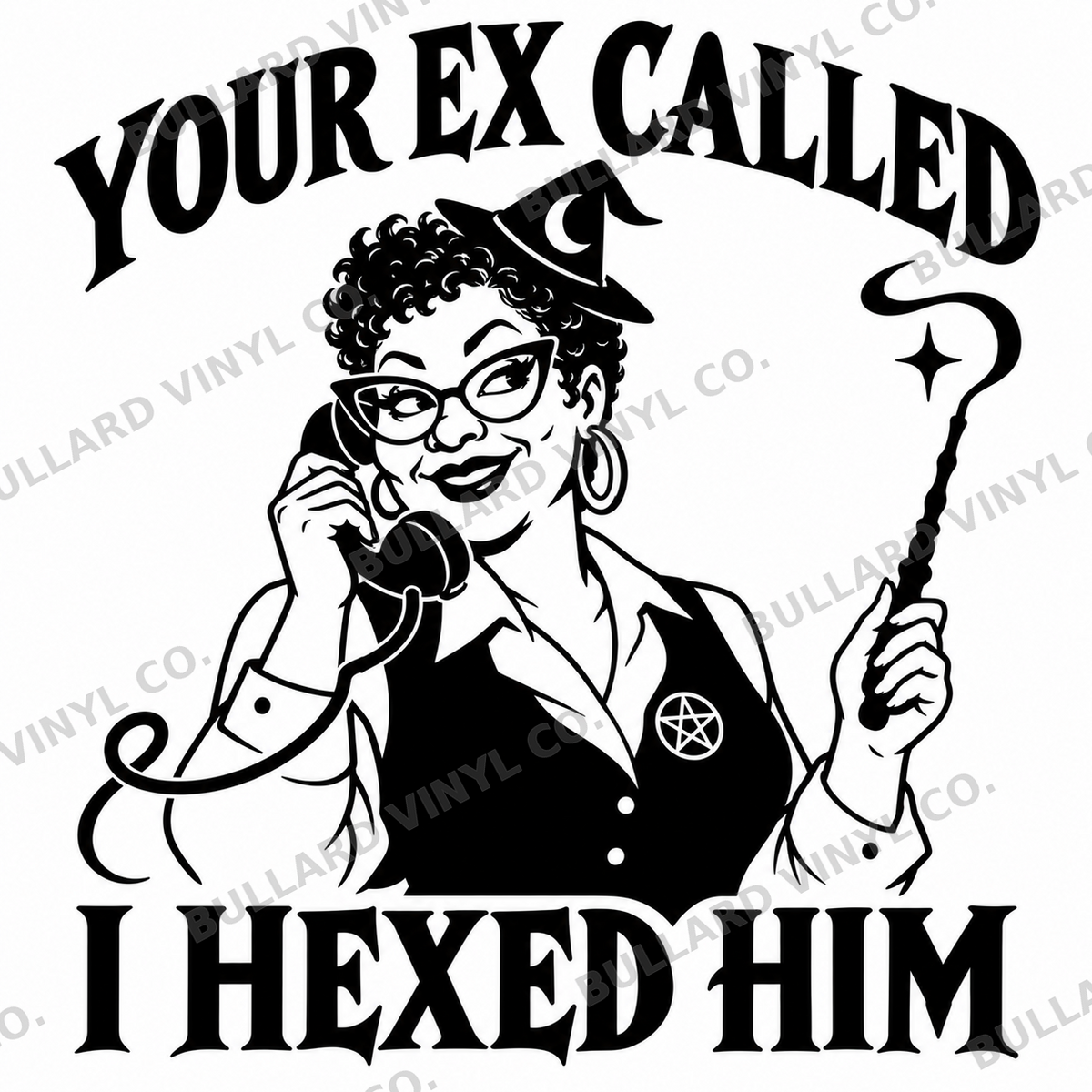 Your Ex Called I Hexed Him vinyl decal; Bullard Vinyl Co. watermarked product preview.