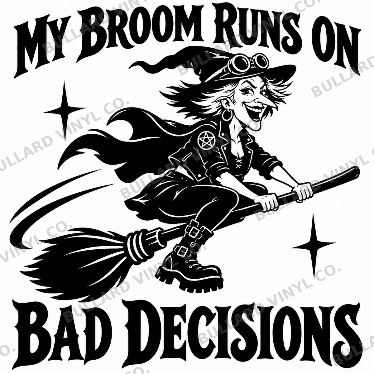 My Broom Runs on Bad Decisions vinyl decal; Bullard Vinyl Co. watermarked product preview.