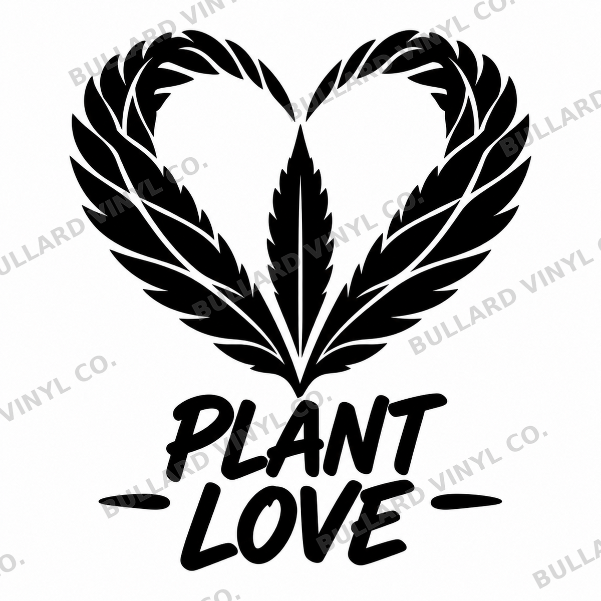 Plant Love black vinyl decal artwork; Bullard Vinyl Co. watermarked product preview.