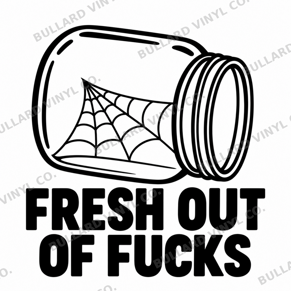 Fresh Out of Fucks black vinyl decal artwork; Bullard Vinyl Co. watermarked product preview.