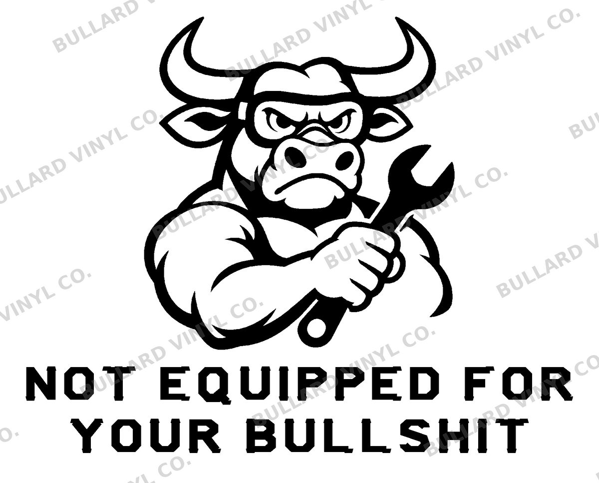 Not Equipped for Your Bullshit original artwork using Bullard Warforge lettering; Bullard Vinyl Co. watermarked product preview.