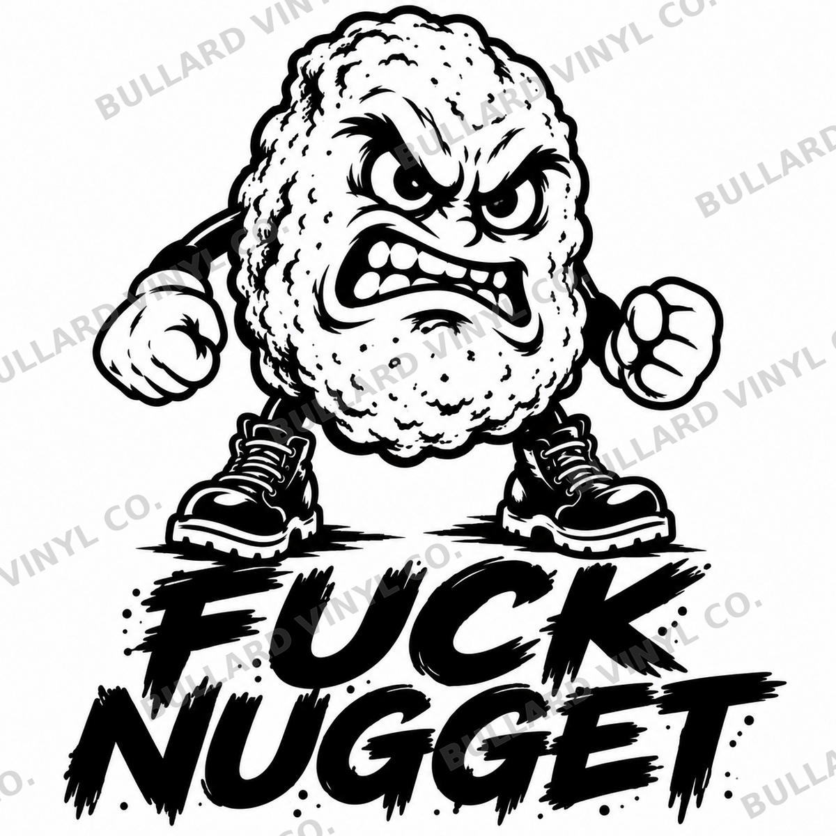 FUCK NUGGET angry chicken nugget with combat boots, bold black on a white design preview; Bullard Vinyl Co. watermarked product preview.