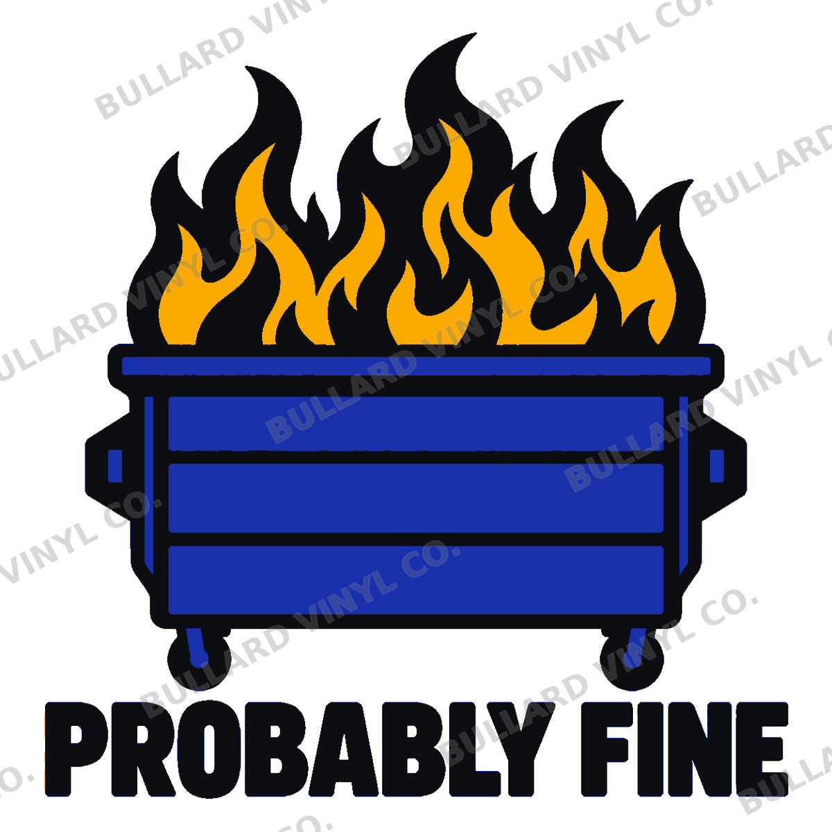 Probably Fine Dumpster Fire Multicolor Vinyl Decal; Bullard Vinyl Co. watermarked product preview.