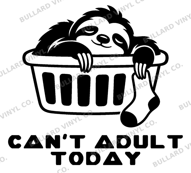 Can't Adult Today Vinyl Decal