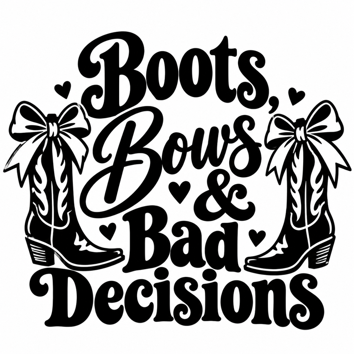 Boots, Bows & Bad Decisions vinyl decal artwork