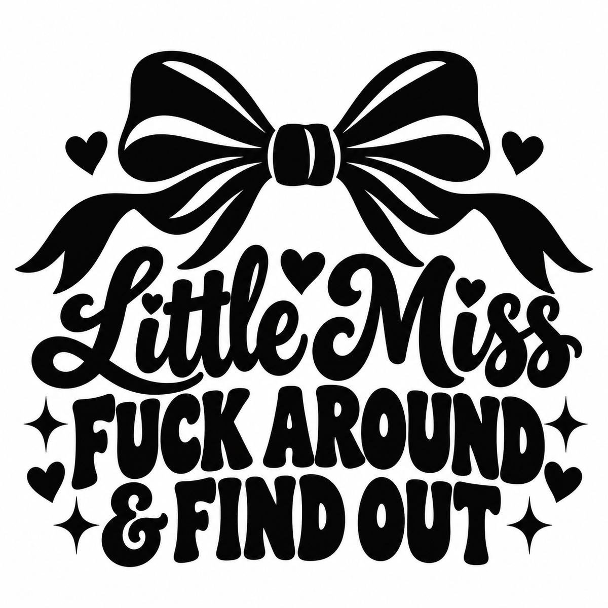Little Miss Fuck Around & Find Out vinyl decal artwork