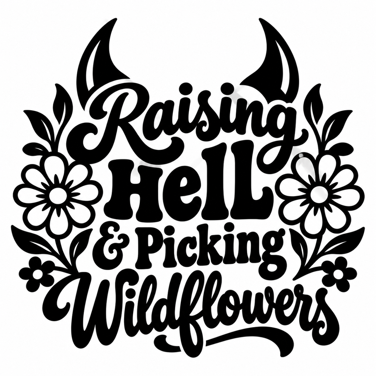 Raising Hell & Picking Wildflowers vinyl decal artwork