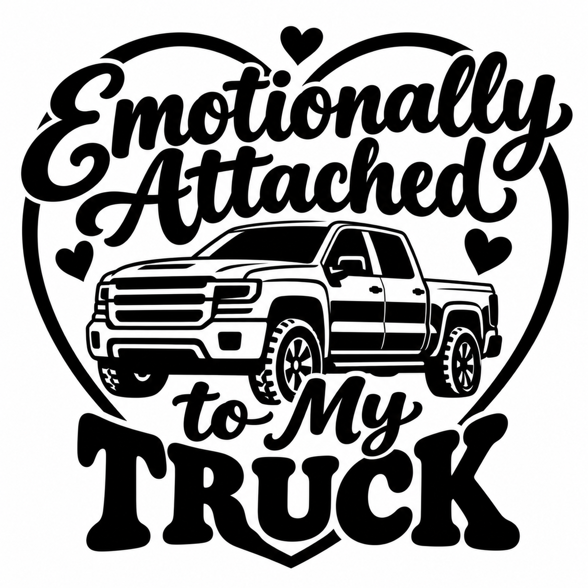Emotionally Attached to My Truck vinyl decal artwork