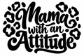 Mama with an Attitude vinyl decal artwork