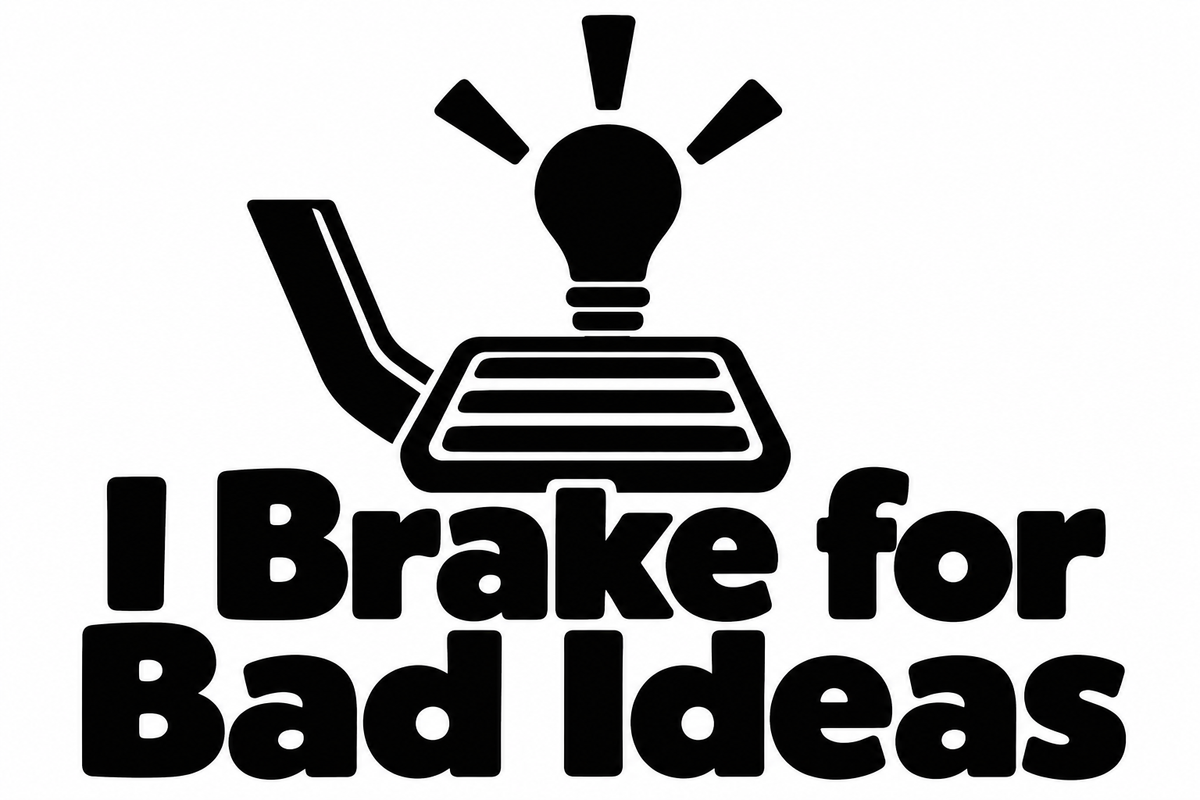 I Brake for Bad Ideas original single-color vinyl decal artwork