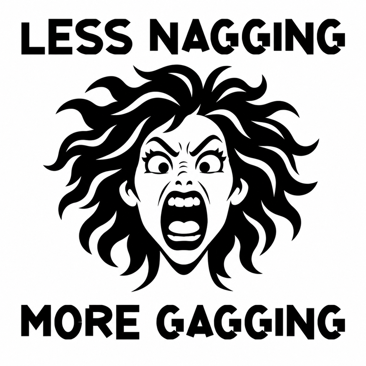 Less Nagging, More Gagging vinyl decal featuring a woman with wild hair yelling, with bold Bullard lettering above and below.