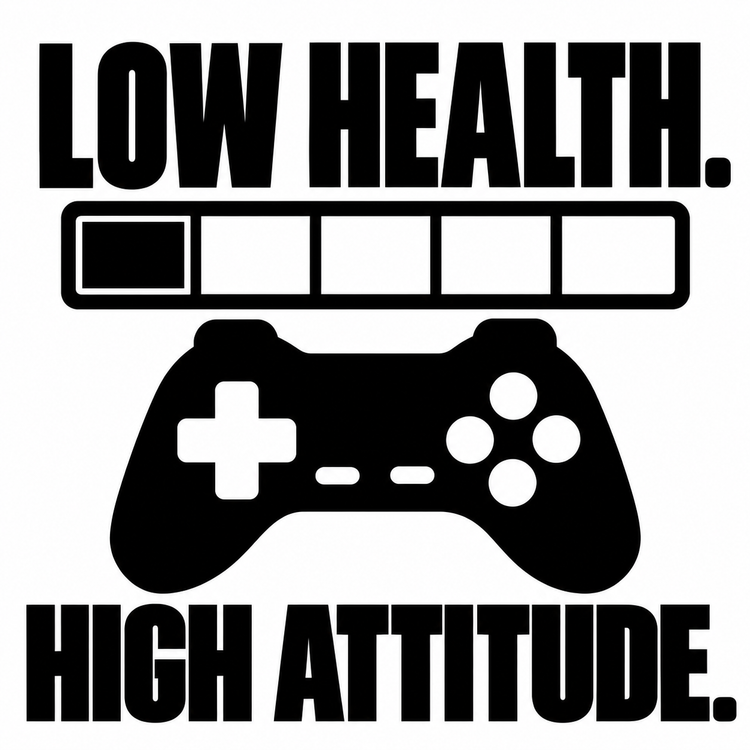 Low Health. High Attitude. Gaming Vinyl Decal