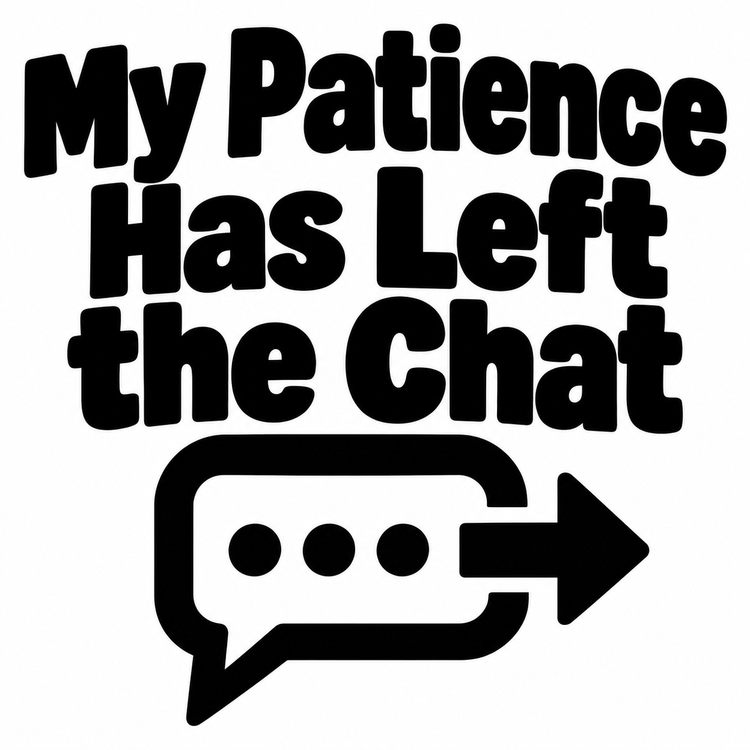 My Patience Has Left the Chat Vinyl Decal