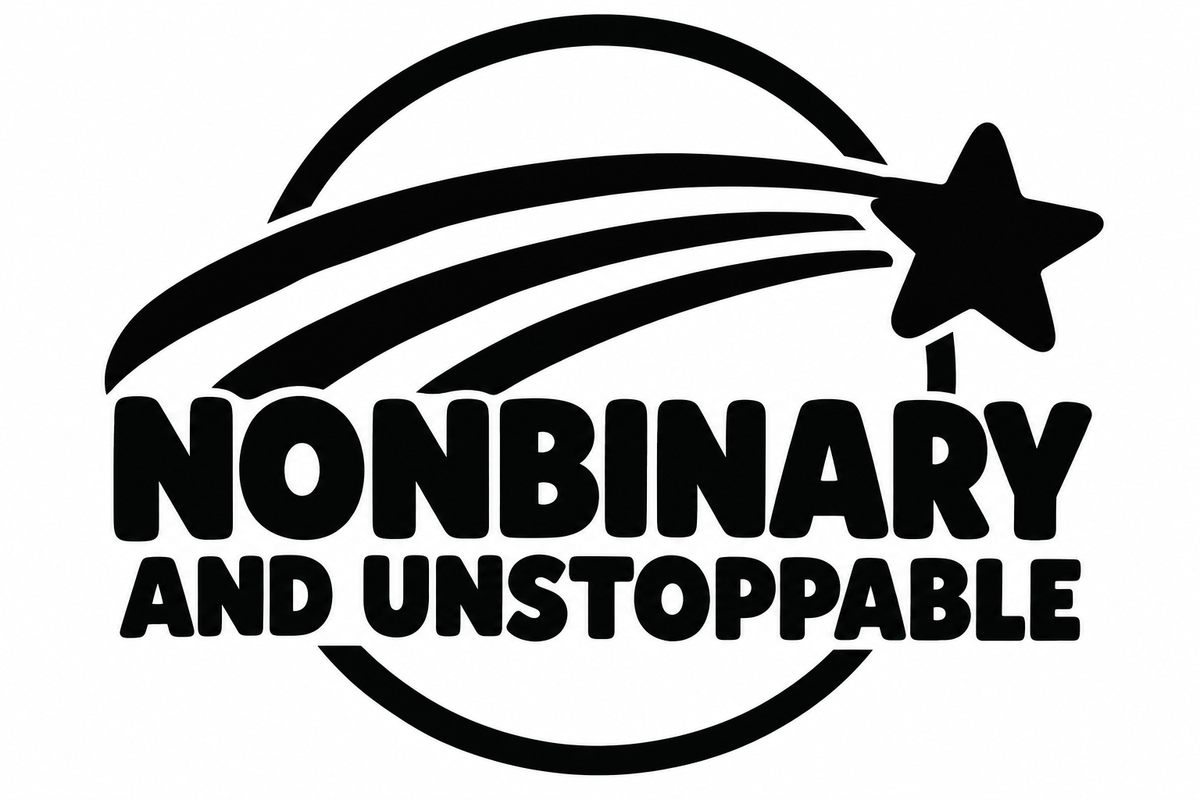 Nonbinary and Unstoppable original black-on-white Pride vinyl decal artwork