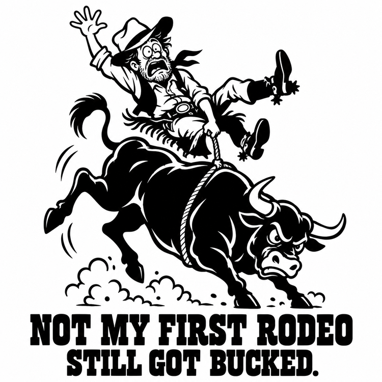 Not My First Rodeo Still Got Bucked Vinyl Decal