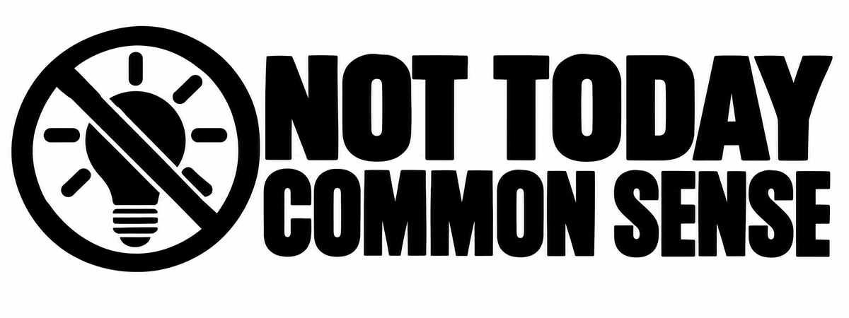 Not Today Common Sense vinyl decal artwork
