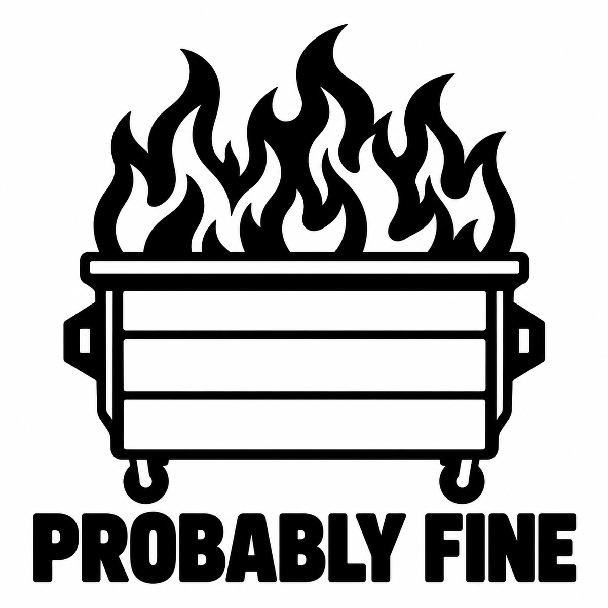 Probably Fine Dumpster Fire black vinyl decal artwork