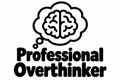 Professional Overthinker