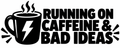 Running on Caffeine & Bad Ideas vinyl decal artwork
