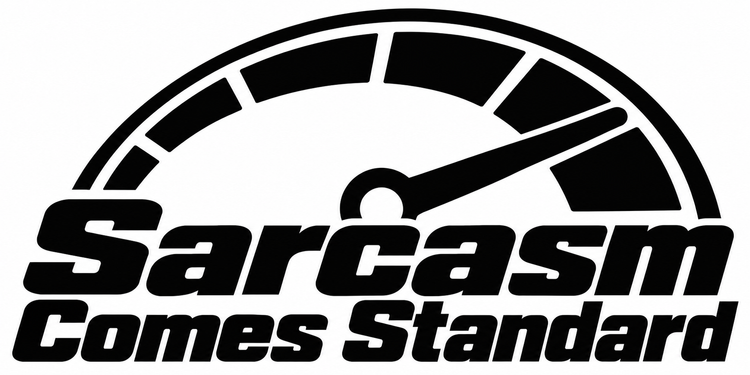 Sarcasm Comes Standard Vinyl Decal