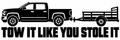 Tow It Like You Stole It vinyl decal artwork
