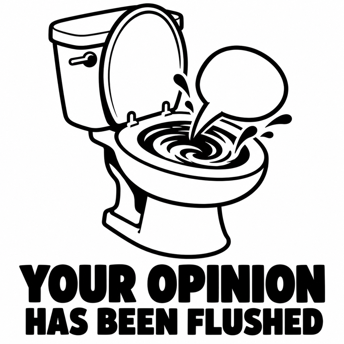 Your Opinion Has Been Flushed black vinyl decal artwork